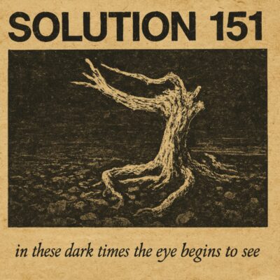 Solution 151 - In these dark times the eye begins to see CD (Pre-Order)
