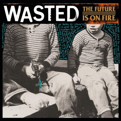 Wasted - The Future Is On Fire 12"