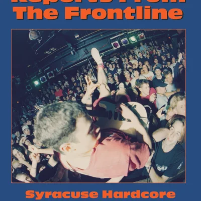 Reports From The Frontline - Syracuse Hardcore BOOK (Pre-Order)